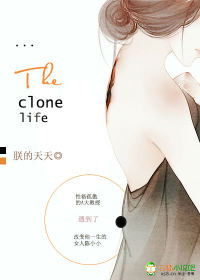 The clone life